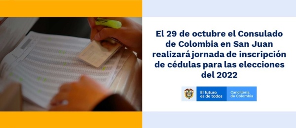 El 29 de octubre el Consulado de Colombia en San Juan realizará jornada de inscripción de cédulas para las elecciones del 2022