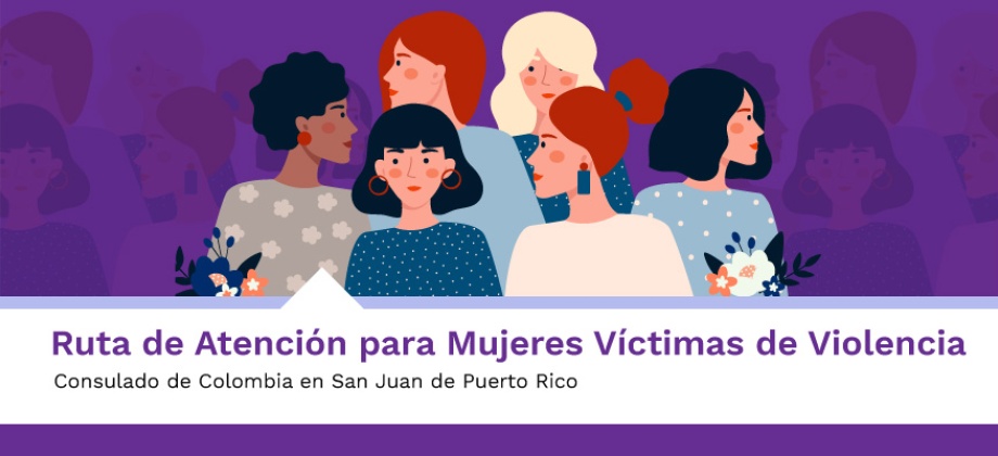 Ruta de Atención para Mujeres Víctimas de Violencia en el Consulado de Colombia 