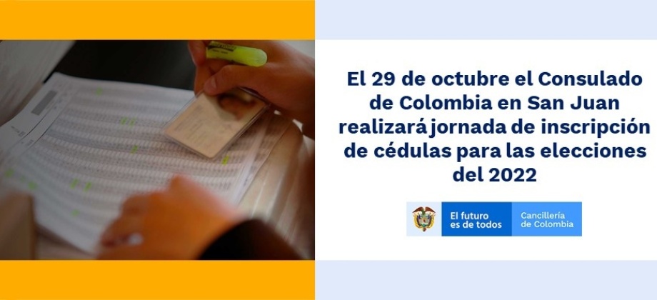 El 29 de octubre el Consulado de Colombia en San Juan realizará jornada de inscripción de cédulas para las elecciones del 2022