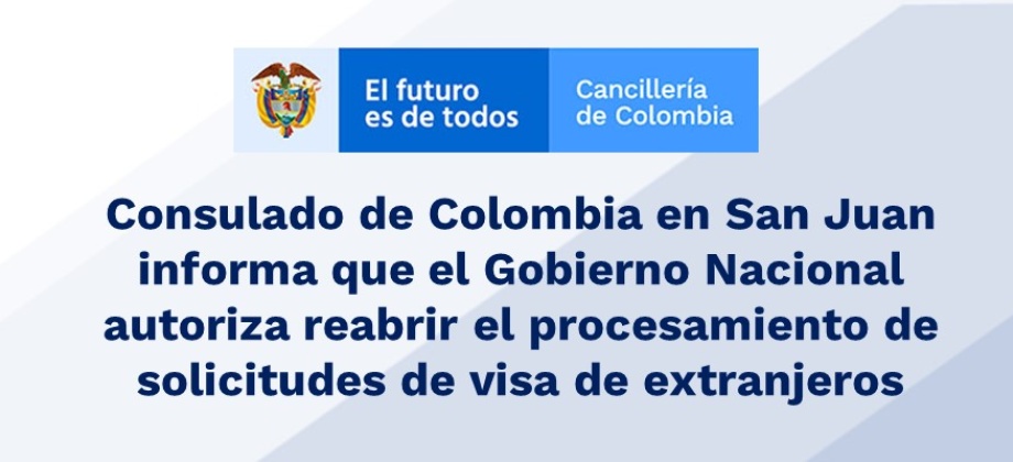 Consulado de Colombia en San Juan informa que el Gobierno Nacional autoriza reabrir el procesamiento de solicitudes de visa 