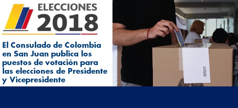Consulado de Colombia en San Juan publica los puestos de votación para las elecciones de Presidente y Vicepresidente  