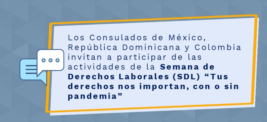 Los Consulados de Colombia, México y República Dominicana invitan a participar de las actividades de la Semana de Derechos Laborales (SDL) “Tus derechos nos importan”