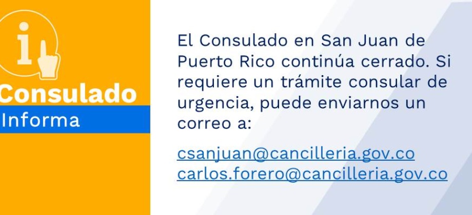 El Consulado en San Juan de Puerto Rico continúa cerrado. Si requiere un trámite consular de urgencia, puede escribirnos por correo electrónico