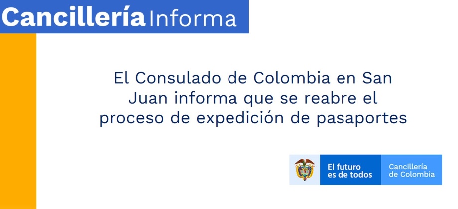 El Consulado de Colombia en San Juan informa que se reabre el proceso de expedición de pasaportes