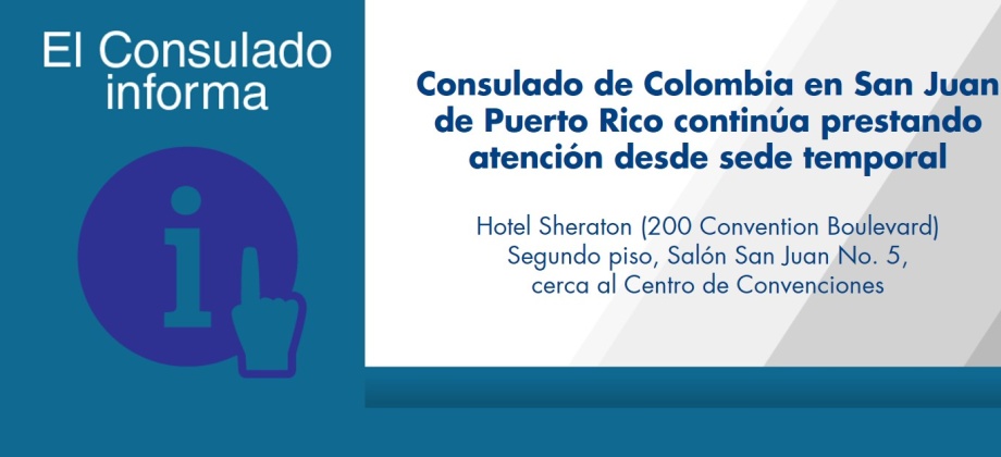 Consulado de Colombia en San Juan de Puerto Rico continúa prestando atención desde sede temporal