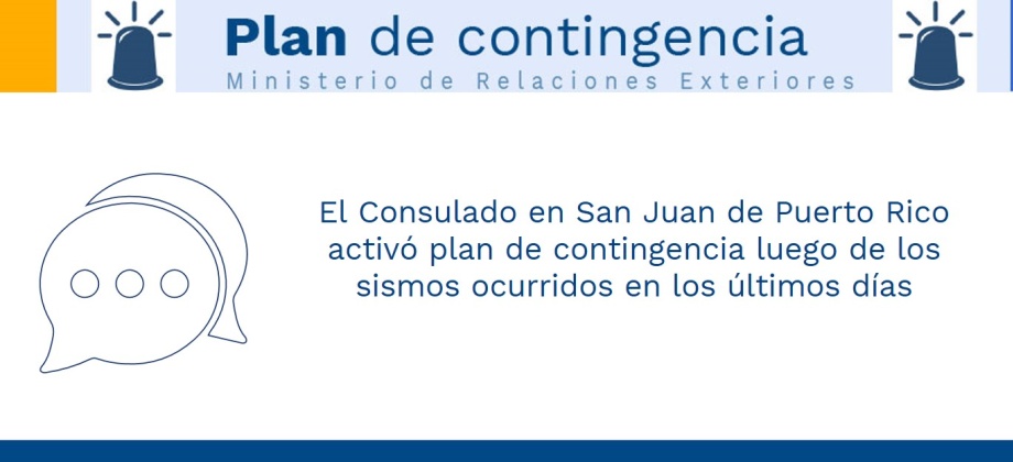 El Consulado en San Juan de Puerto Rico activó plan de contingencia luego de los sismos ocurridos en los últimos días