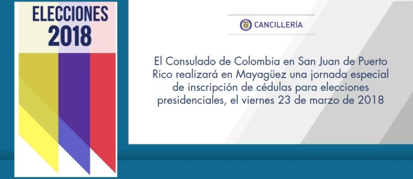 El Consulado de Colombia en San Juan de Puerto Rico realizará en Mayagüez una jornada especial de inscripción de cédulas para elecciones presidenciales, el viernes 23 de marzo de 2018