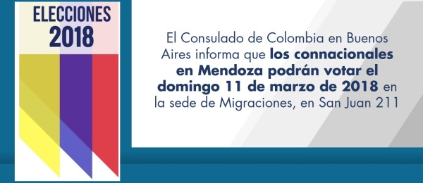 El Consulado de Colombia en Buenos Aires informa que los connacionales en Mendoza podrán votar el domingo 11 de marzo de 2018 en la sede de Migraciones, en San Juan 211
