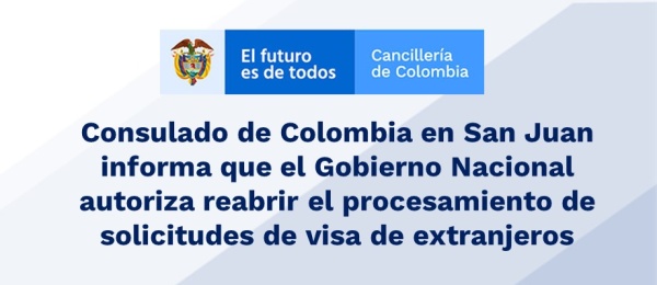 Consulado de Colombia en San Juan informa que el Gobierno Nacional autoriza reabrir el procesamiento de solicitudes de visa 