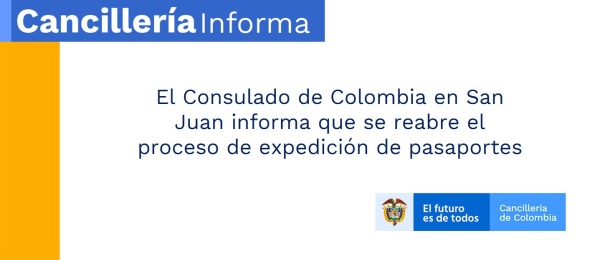 El Consulado de Colombia en San Juan informa que se reabre el proceso de expedición de pasaportes