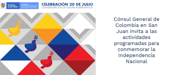 Cónsul General de Colombia en San Juan invita a las actividades programadas para conmemorar la Independencia Nacional