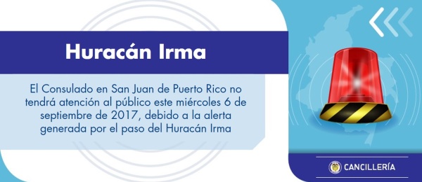 El Consulado en San Juan de Puerto Rico no tendrá atención al público este miércoles 6 de septiembre de 2017, debido a la alerta generada por el paso del Huracán Irma